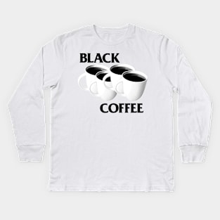 Black Coffee / Meme Parody Design Kids Long Sleeve T-Shirt